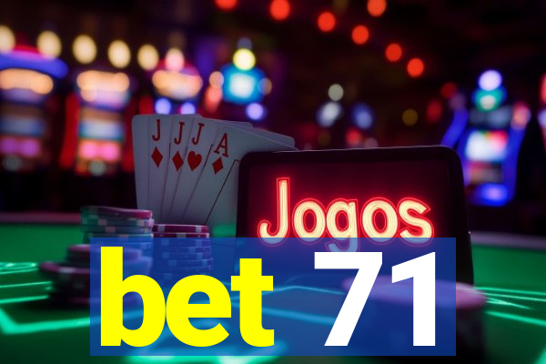 bet 71